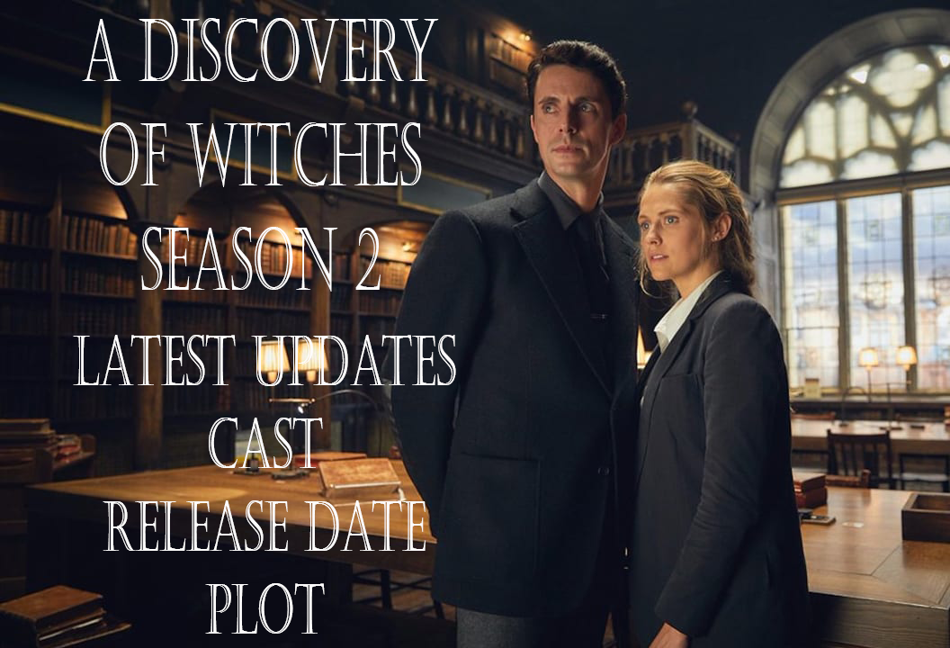 A Discovery of Witches Season 2 Latest Updates