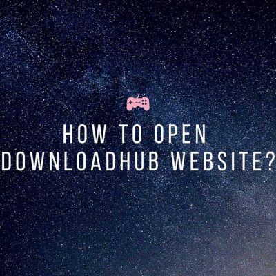 How to Open Downloadhub Website?