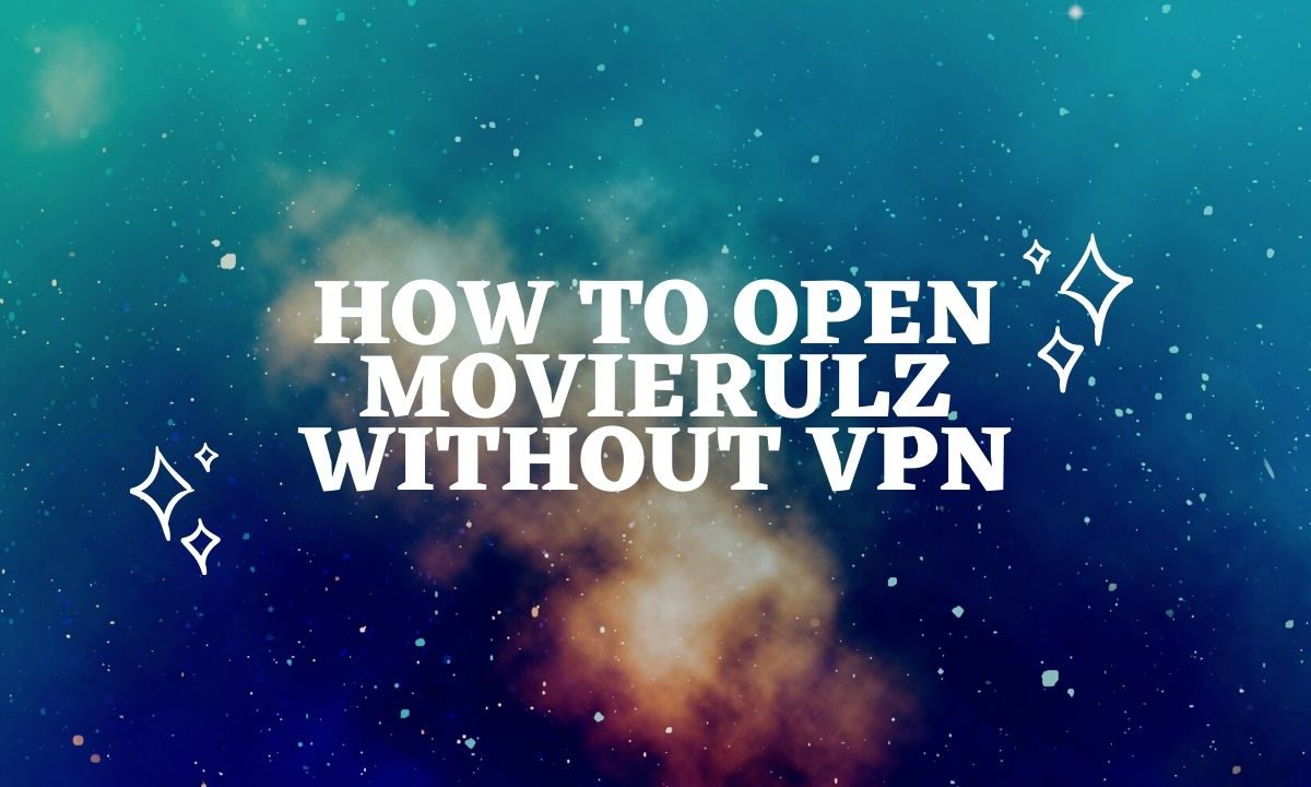 How to Open Movierulz Without VPN