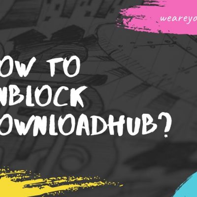 How to Unblock Downloadhub?