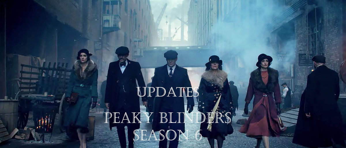 Peaky Blinders Season 6 Release updates