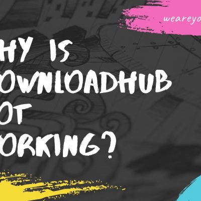 Why is Downloadhub not Working?